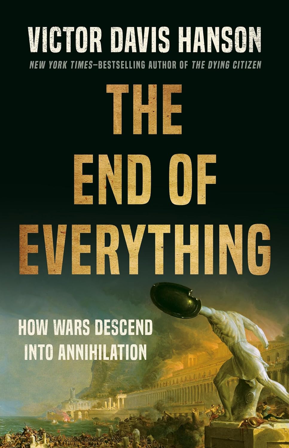 The End of Everything How Wars Descend into Annihilation Hoover(00)